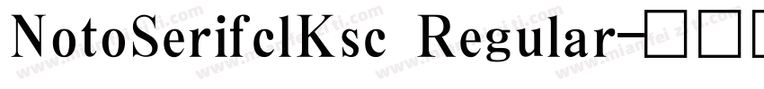 NotoSerifclKsc Regular字体转换